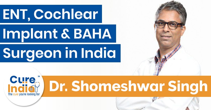 Dr Shomeshwar Singh -  ENT Cochlear Implant and BAHA Surgeon